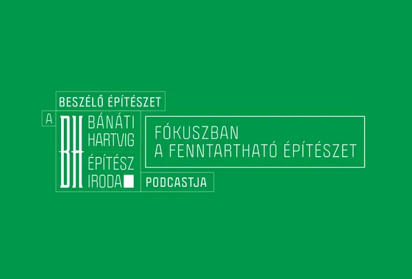 Folytatódik a Beszélő építészet, a Bánáti + Hartvig Építész Iroda podcastja