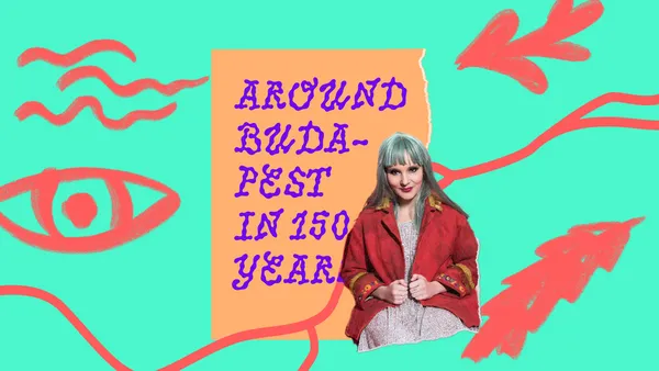 Around Budapest in 150 years with Orsolya Karafiáth